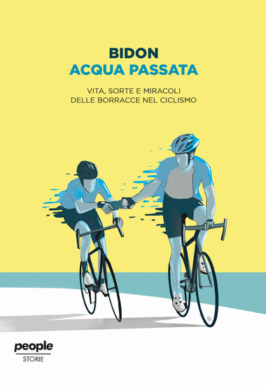 Acqua passata - Vita sorte e miracoli delle borracce nel ciclismo 