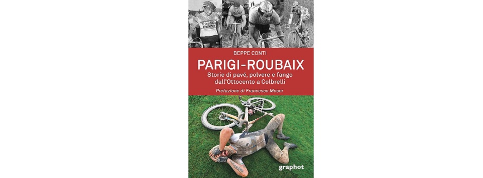 Parigi-Roubaix Storie di pavé, polvere e fango dall’Ottocento a Colbrelli